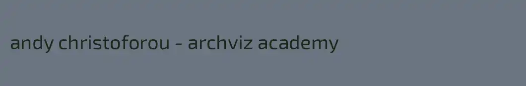 andy christoforou - archviz academy